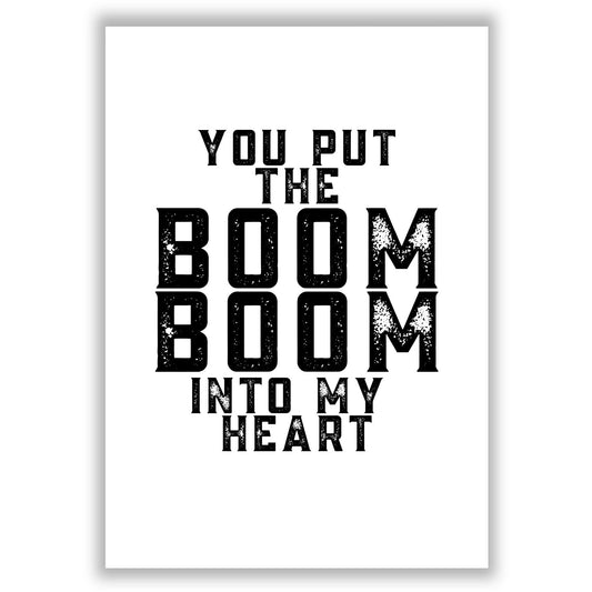 you-put-the-boom-boom-into-my-heart print