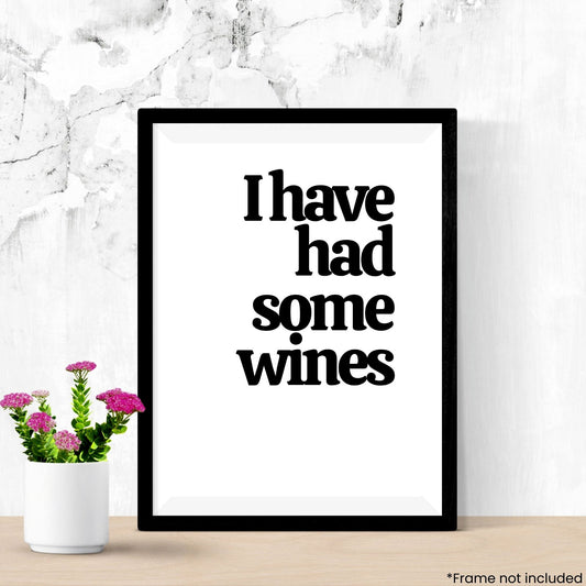 i-have-had-some-wines in frame