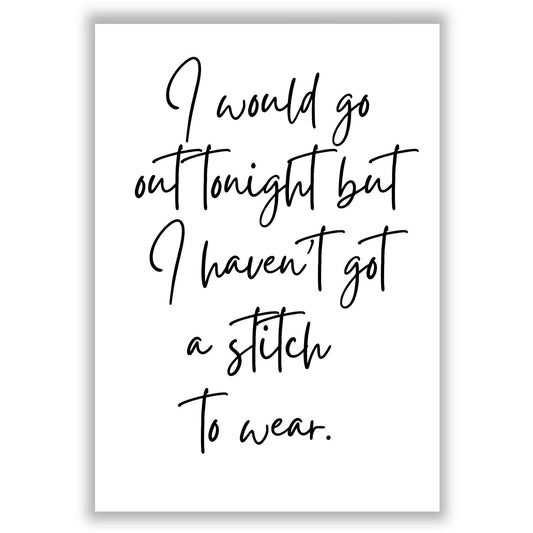 i-havent-got-a-stitch-to-wear print