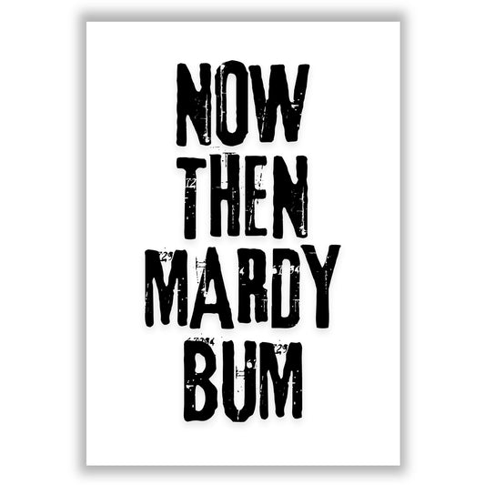 now-then-mardy-bum print