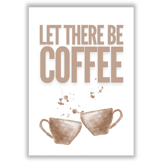 let-there-be-coffee print