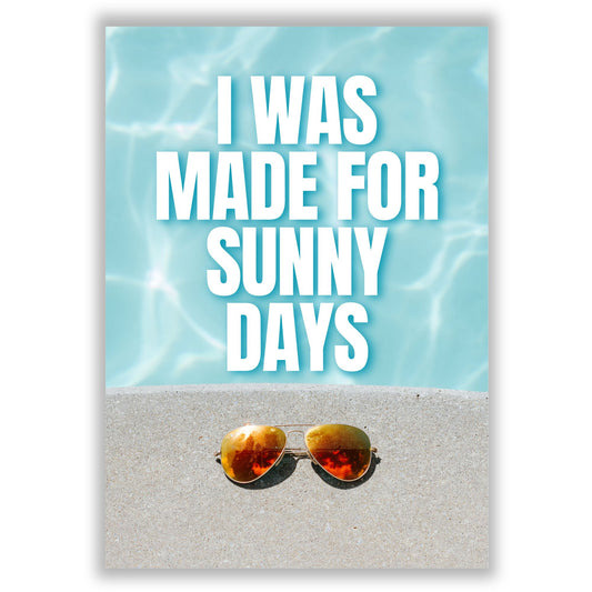 made-for-sunny-days print