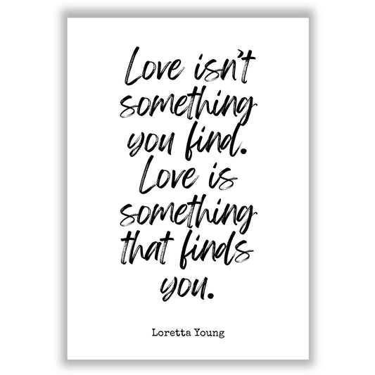 love-is-something-that-finds-you print