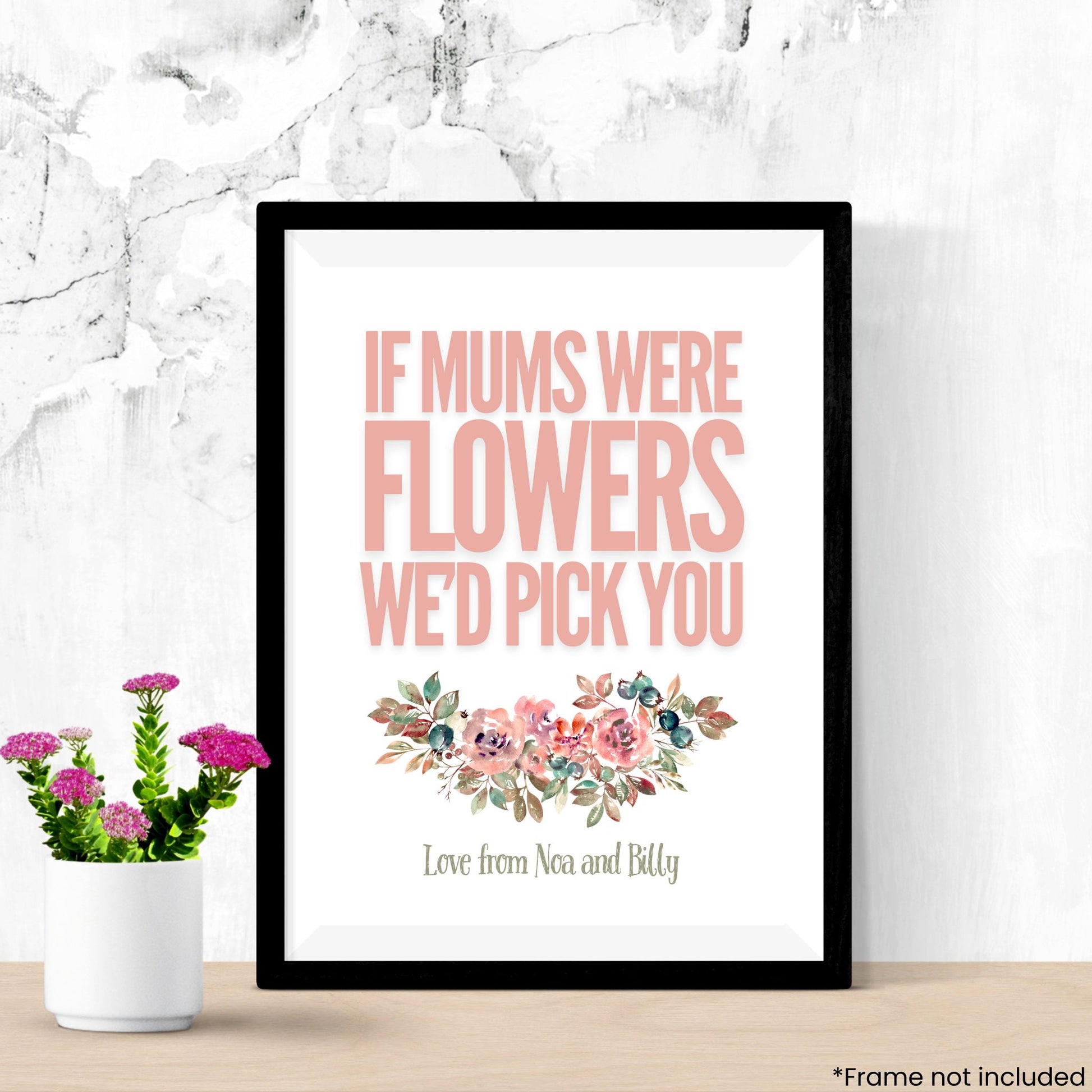 if-mums-were-flowers in frame
