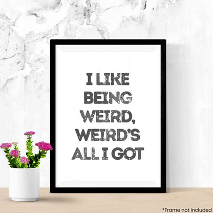 Weird's All I Got
