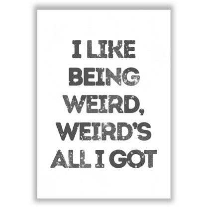 Weird's All I Got