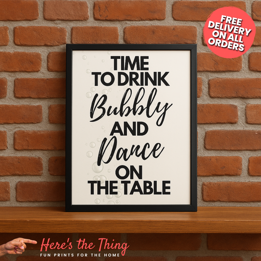 Time To Drink Bubbly And Dance On The Table