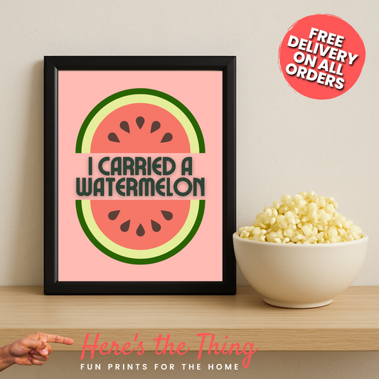 I Carried A Watermelon
