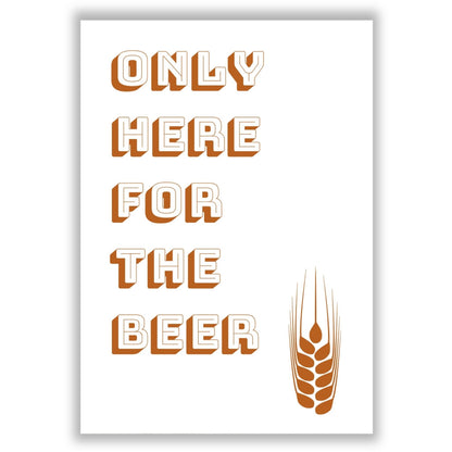 only-here-for-the-beer print