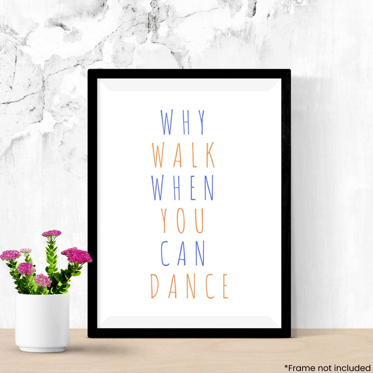 why-walk-when-you-can-dance in frame