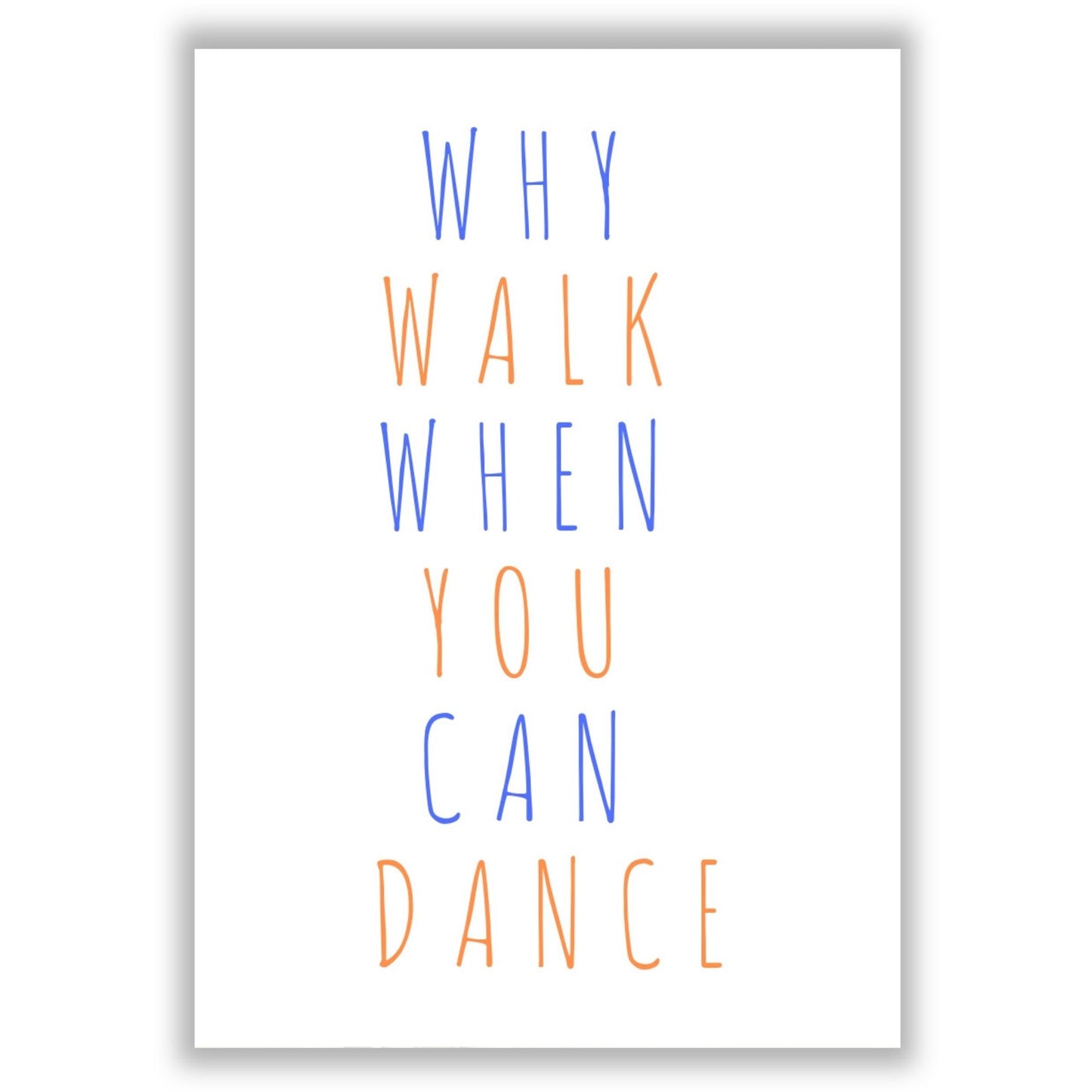 why-walk-when-you-can-dance print