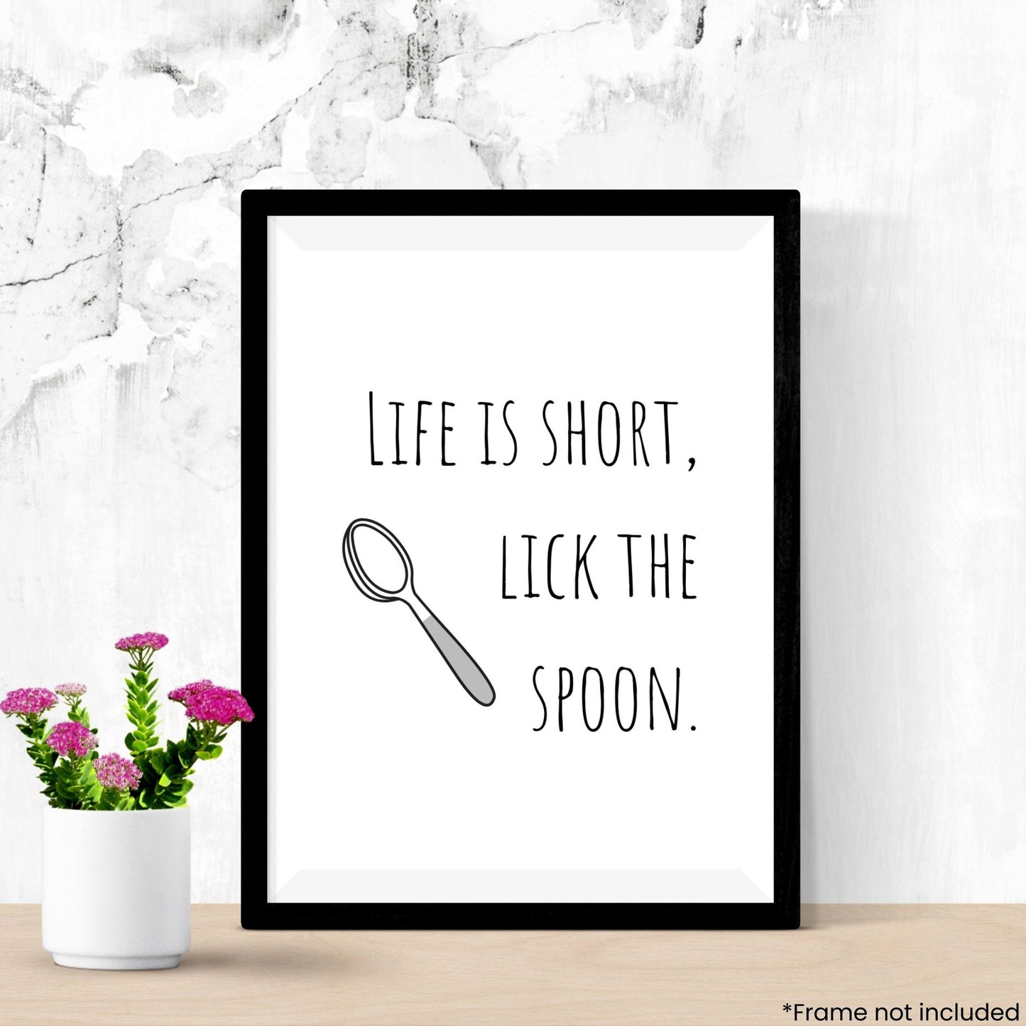 life-is-short-lick-the-spoon in frame