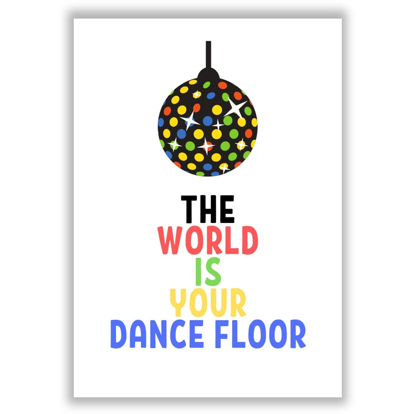 the-world-is-your-dancefloor print