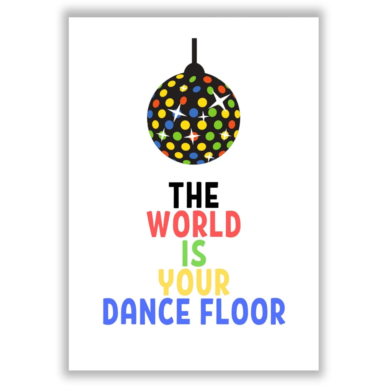 the-world-is-your-dancefloor print