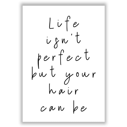 life-isnt-perfect-but-your-hair-can-be print