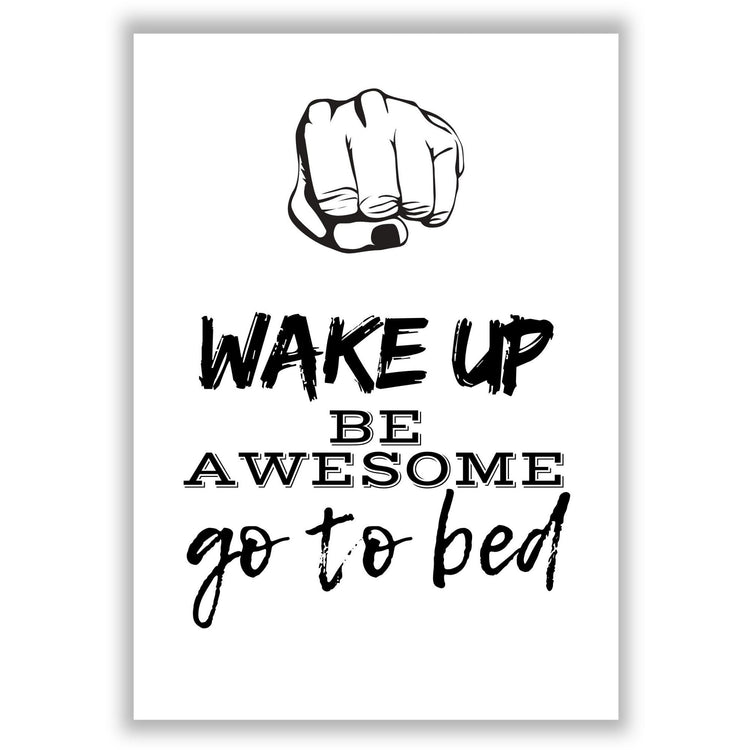 wake-up-be-awesome-go-to-bed print