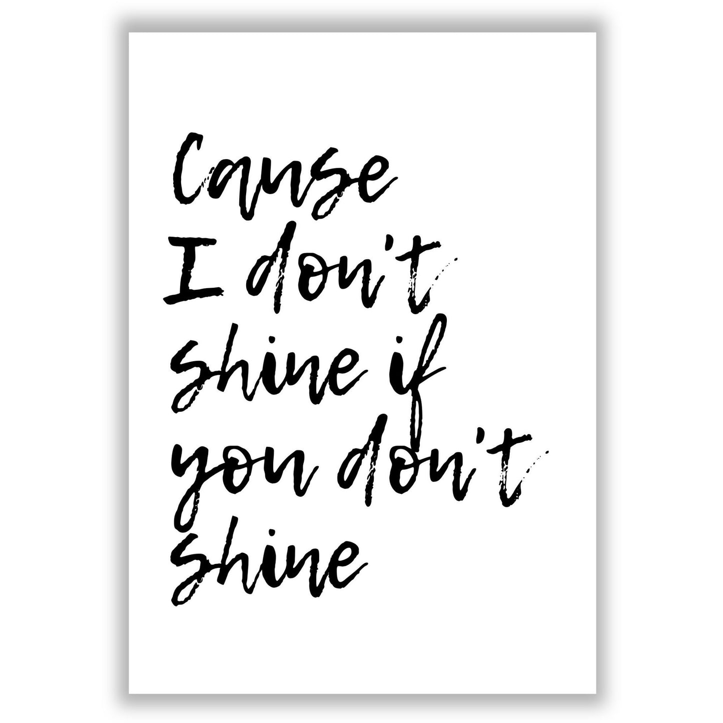 i-dont-shine-if-you-dont-shine print