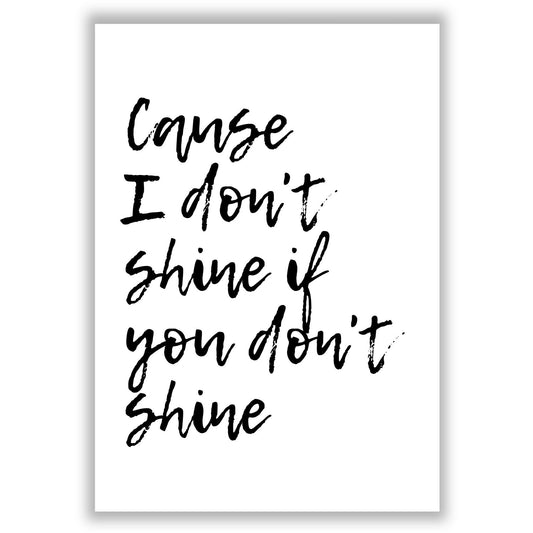 i-dont-shine-if-you-dont-shine print