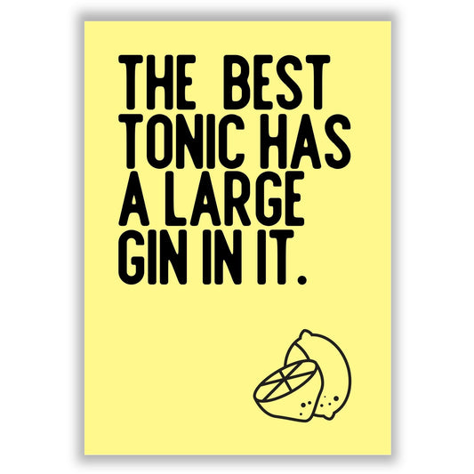 best-tonic-has-a-large-gin-in-it print