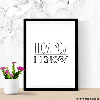 i-love-you-i-know in frame