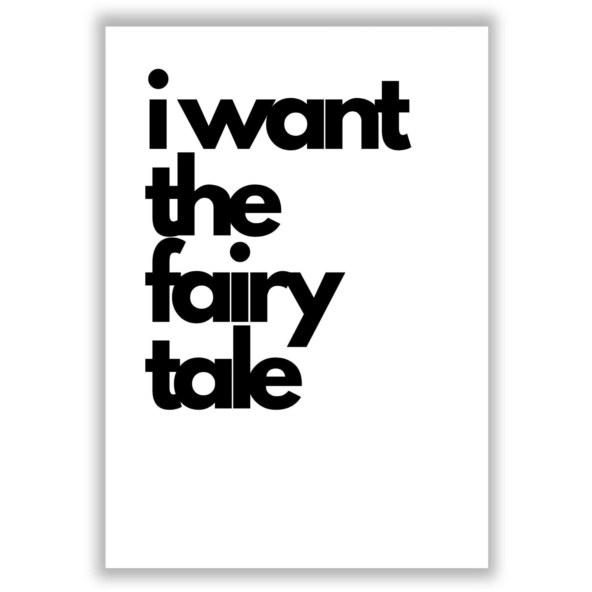 i-want-the-fairy-tale print