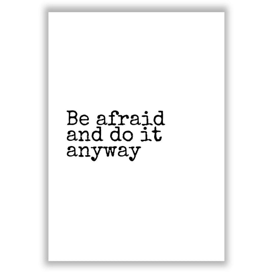 be-afraid-and-do-it-anyway print