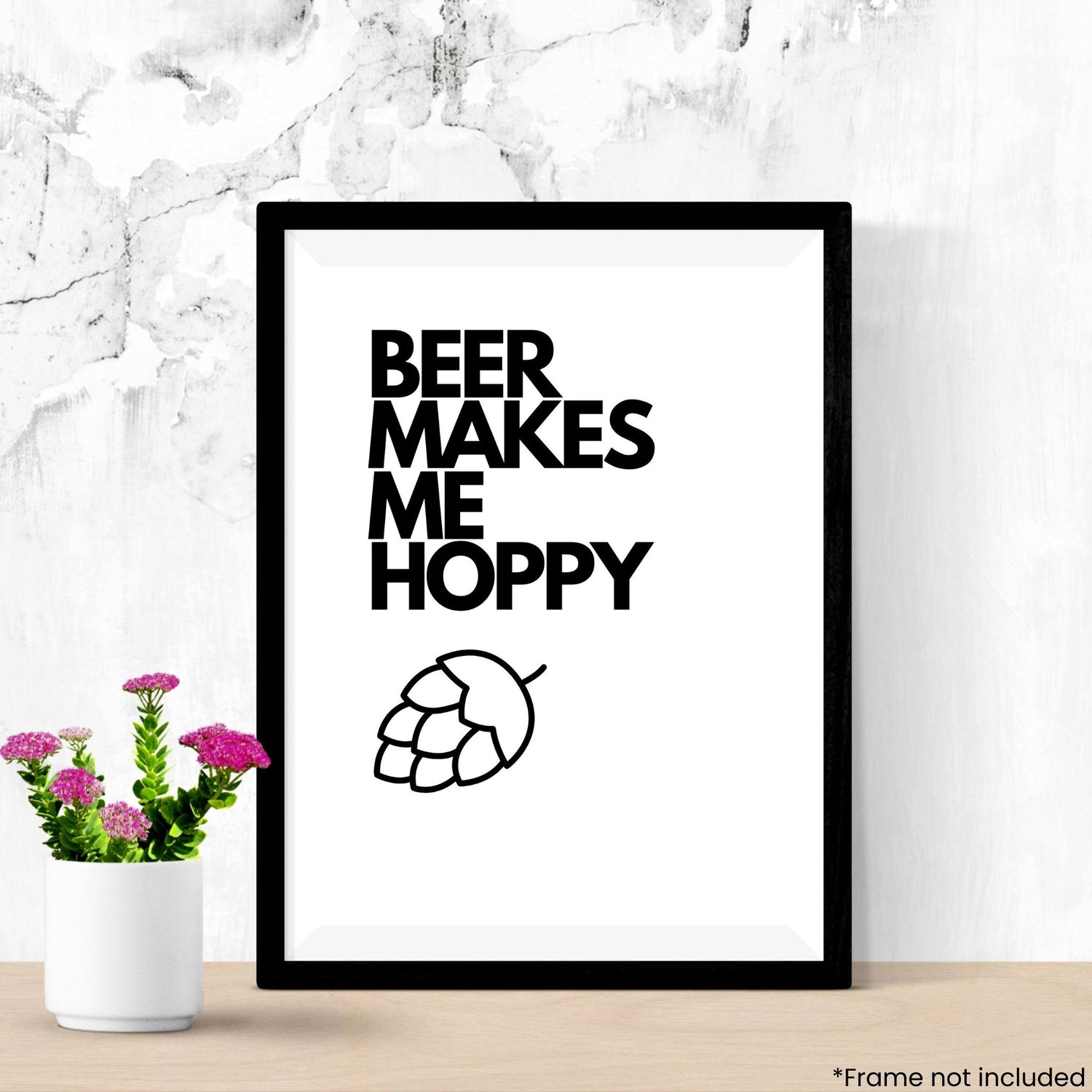 beer-makes-me-hoppy in frame