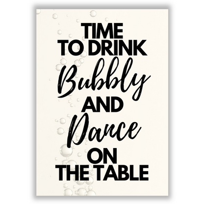 time-to-drink-bubbly-and-dance-on-the-table-2 print