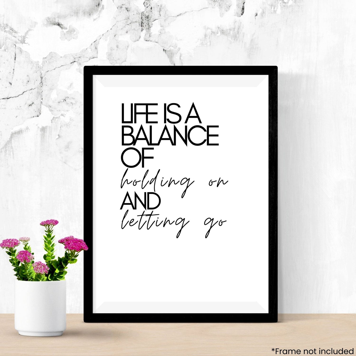 life-is-a-balance-of-holding-on-and-letting-go in frame