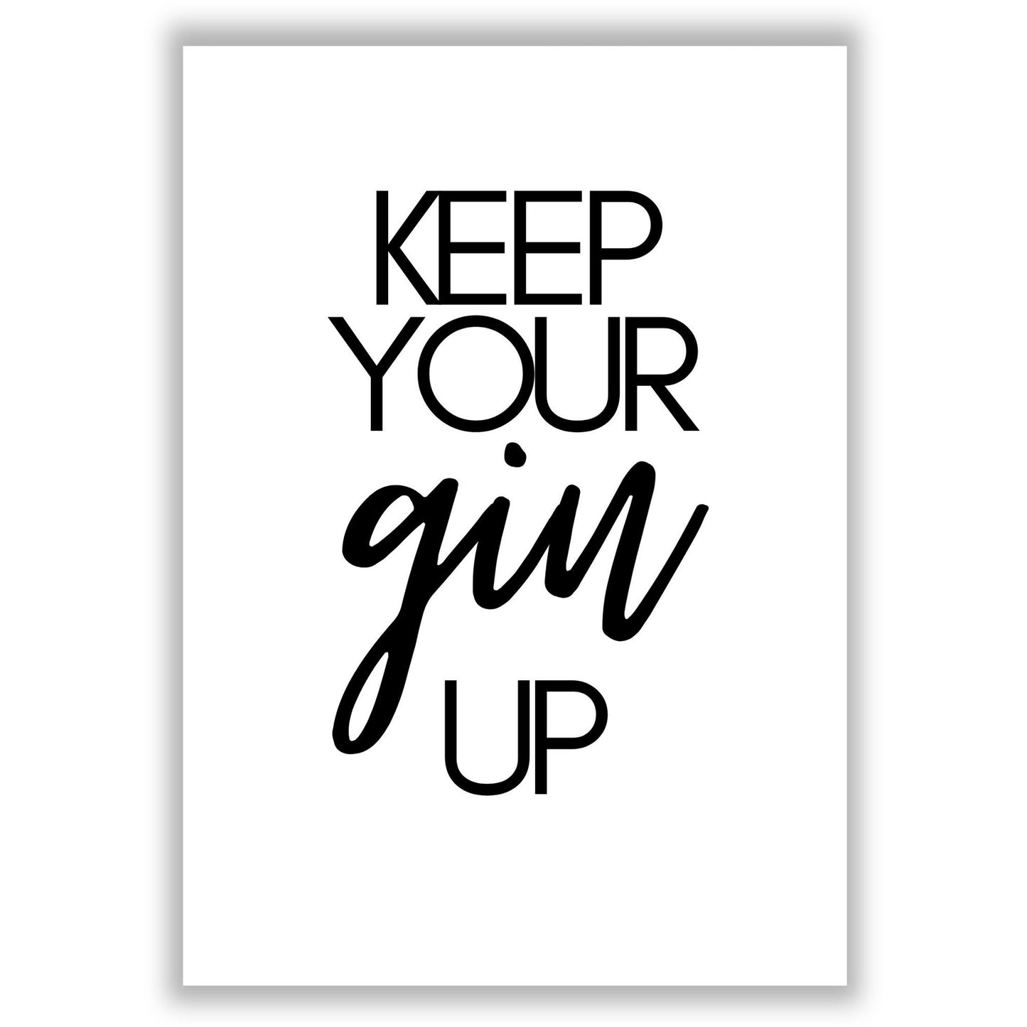 keep-your-gin-up print