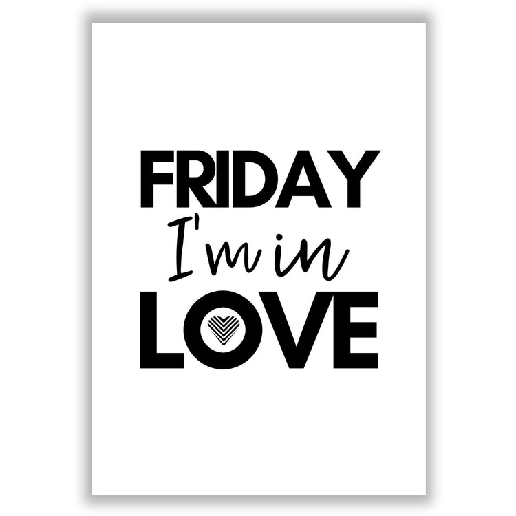 friday-im-in-love print