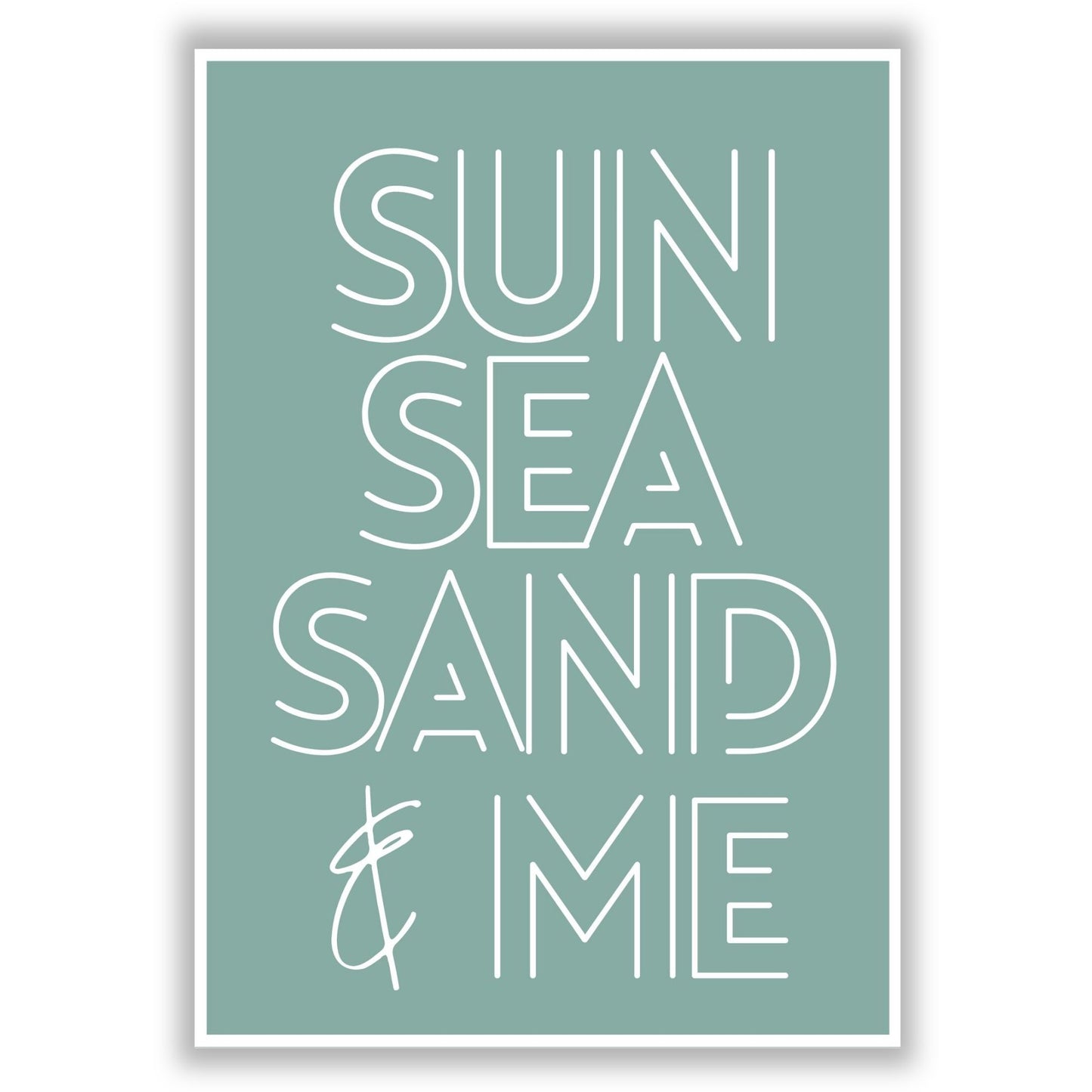 sun-sea-sand-and-me print