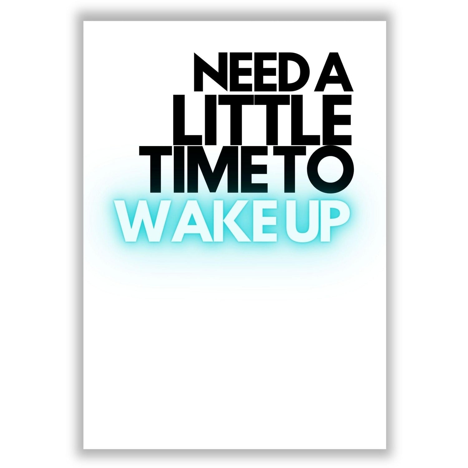 need-a-little-time print