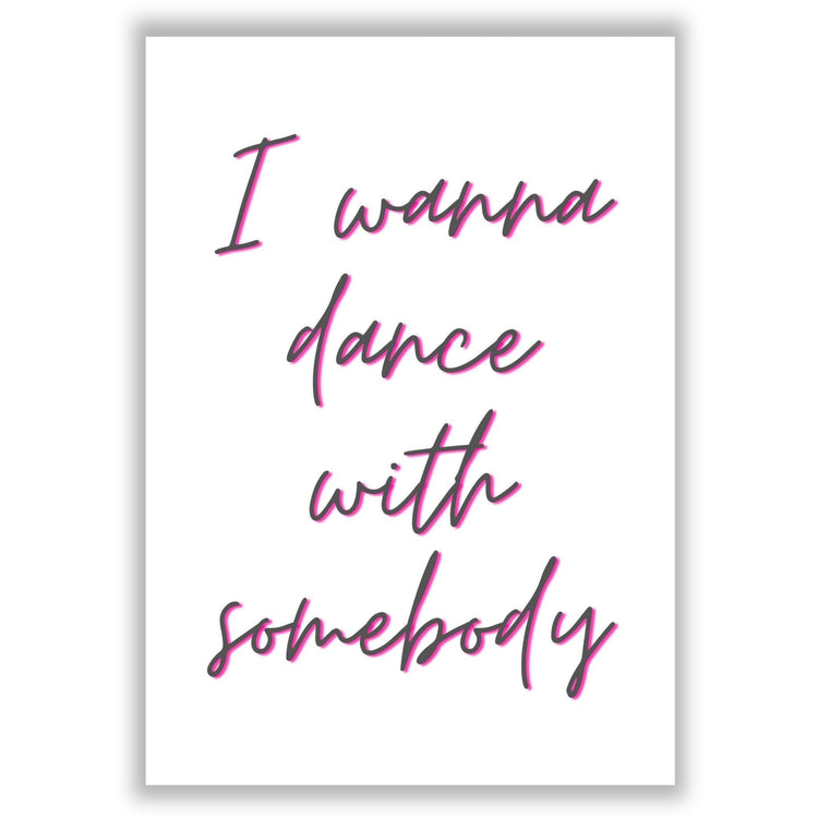 i-wanna-dance-with-somebody print