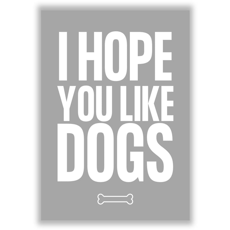 i-hope-you-like-dogs print