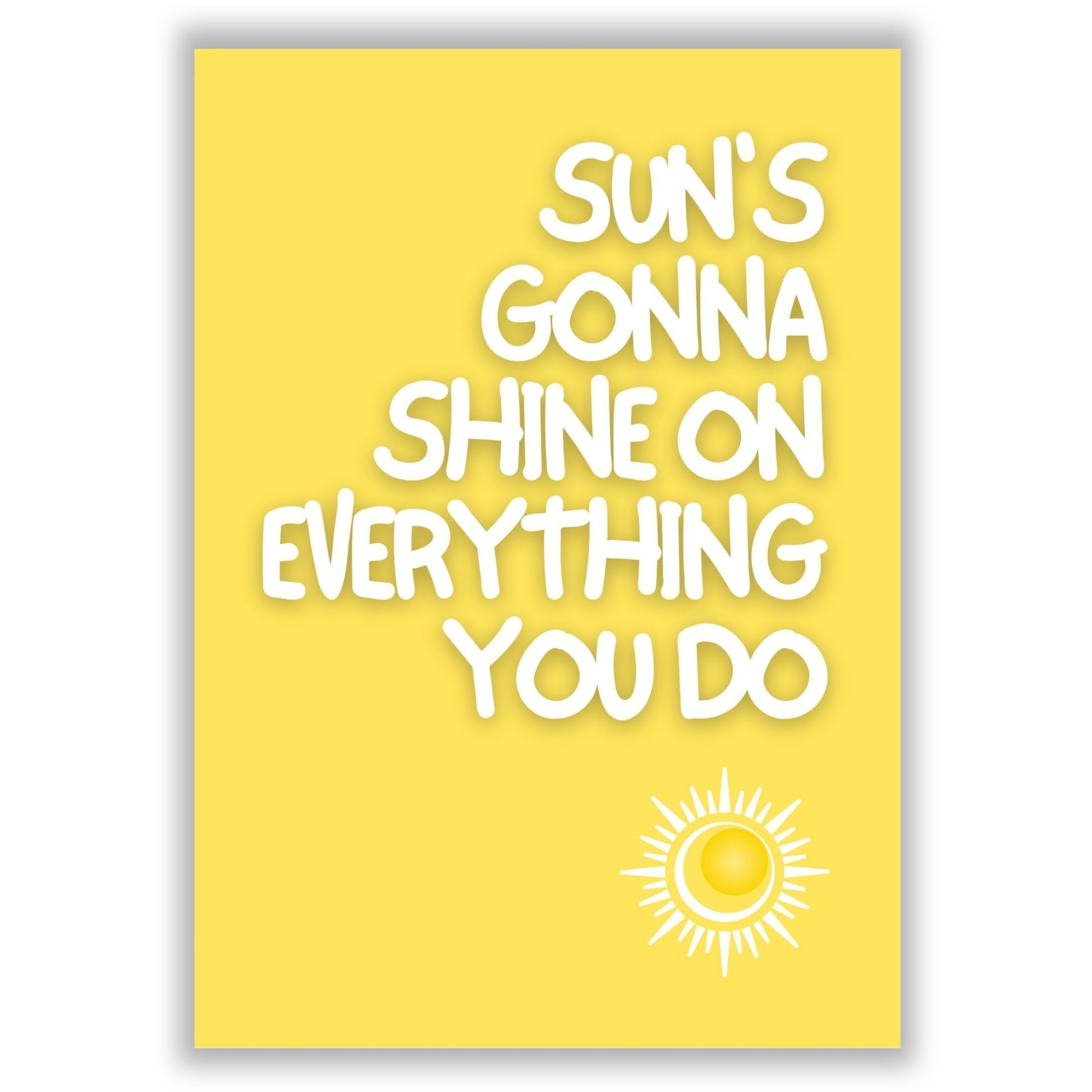 suns-gonna-shine print