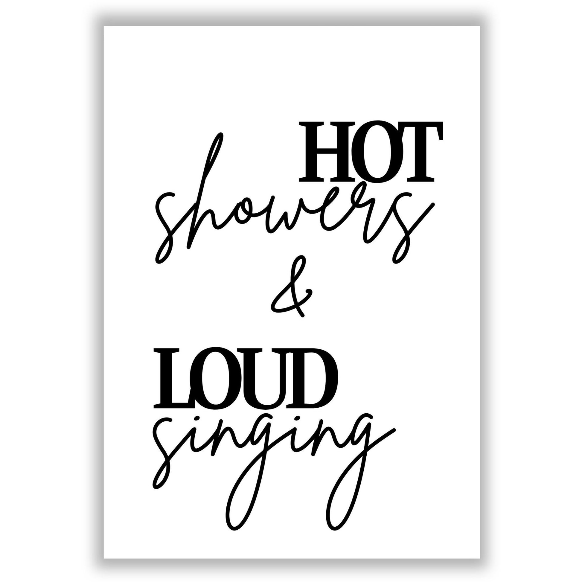 hot-showers-loud-singing print