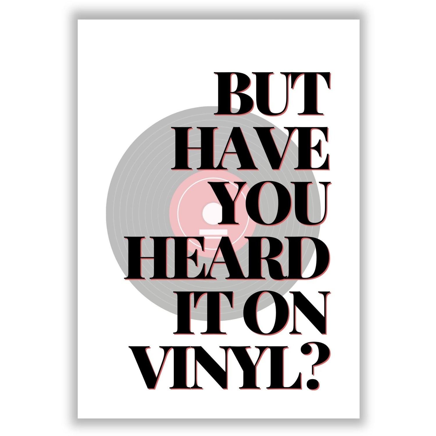 but-have-you-heard-it-on-vinyl print