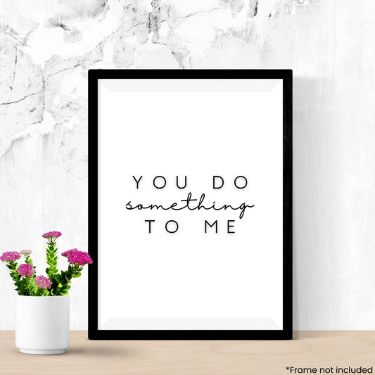 you-do-something-to-me in frame