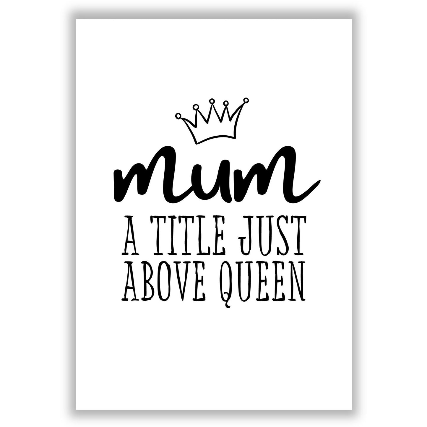 mum-a-title-just-above-queen print