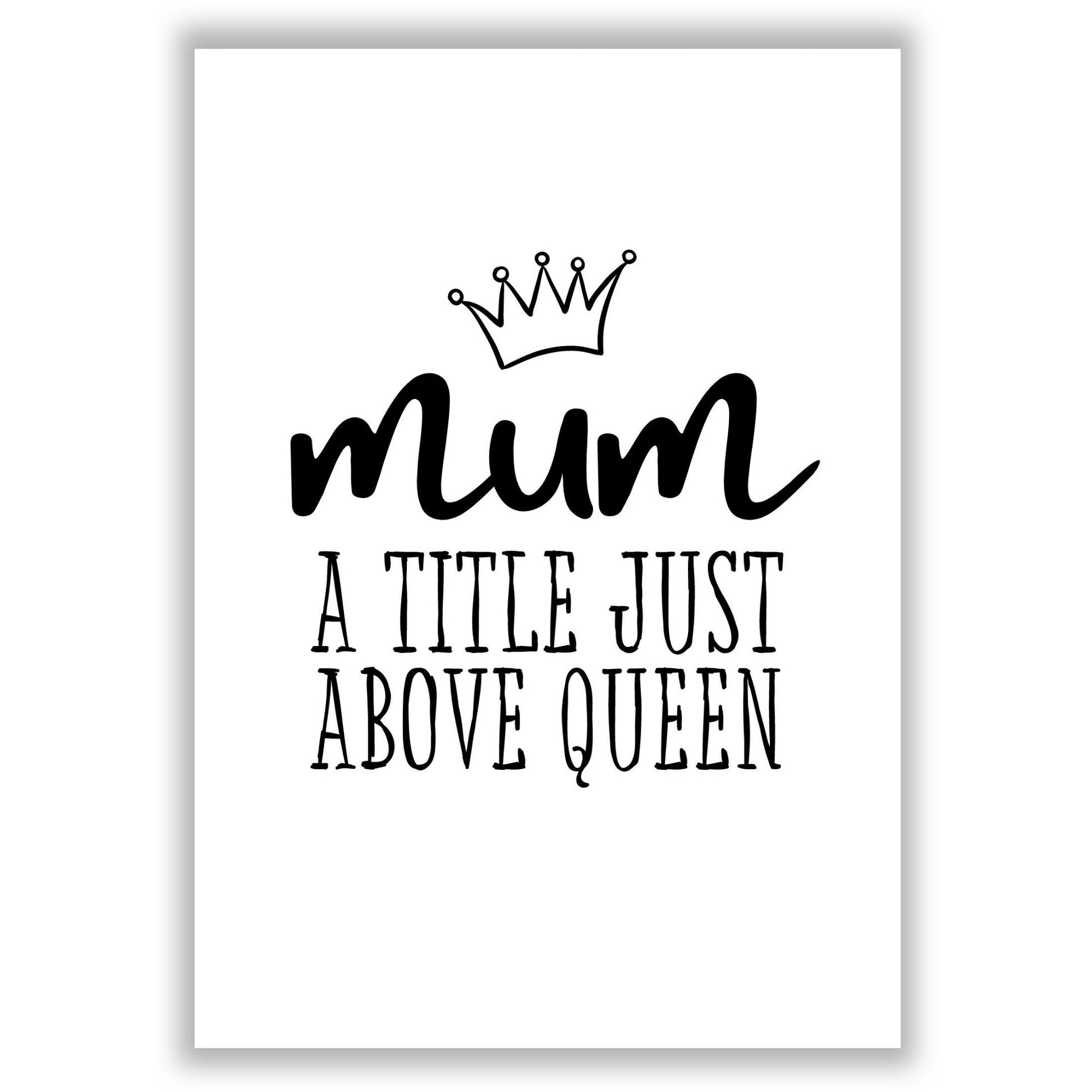 mum-a-title-just-above-queen print