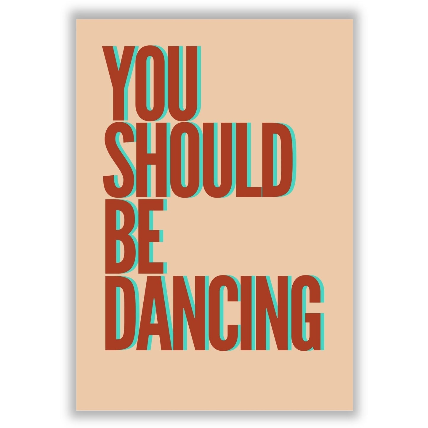 you-should-be-dancing print