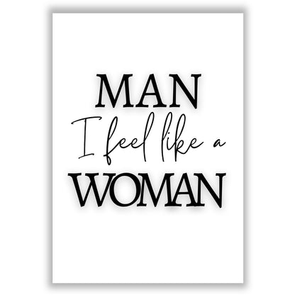 man-i-feel-like-a-woman print