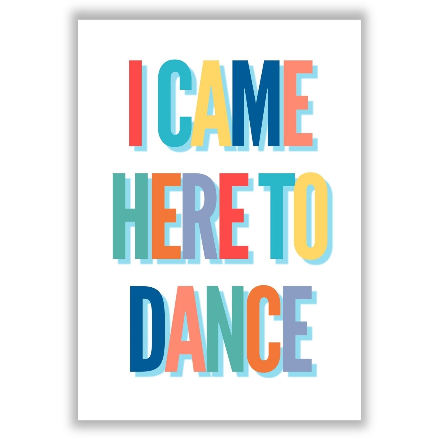 i-came-here-to-dance print