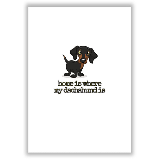 home-is-where-my-dachshund-is print