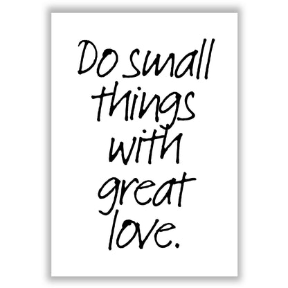 do-small-things-with-great-love print